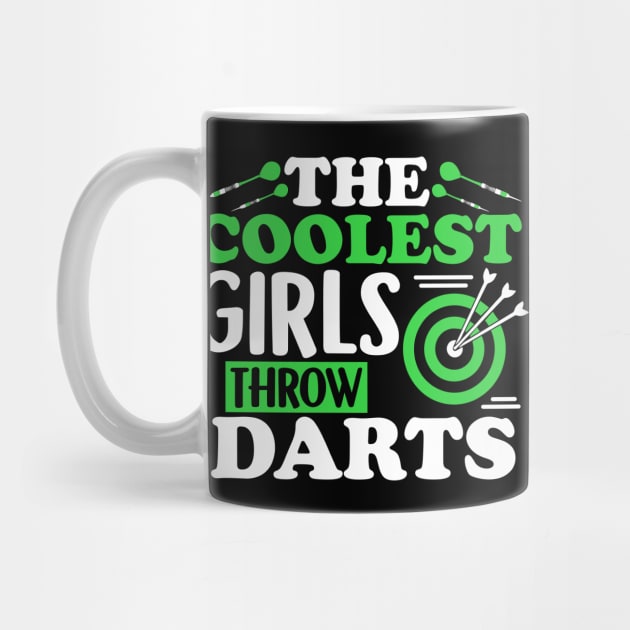 The Coolest Girls Throw Darts - Funny Dart Gift by biNutz